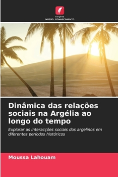 Paperback Dinâmica das relações sociais na Argélia ao longo do tempo [Portuguese] Book