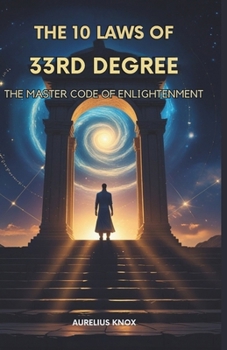 Paperback The 10 Laws of 33rd Degree: The Master Code of Enlightenment Book