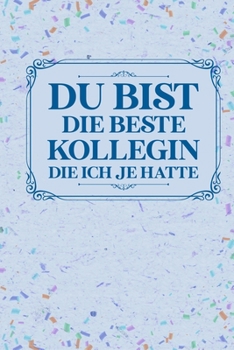 Paperback Du bist die beste Kollegin die ich je hatte: DIN A5 sch?nes Beste Kollegin Notizheft - 110 Seiten liniertes Notizbuch f?r Kollegen bei Jobwechsel - Ge [German] Book
