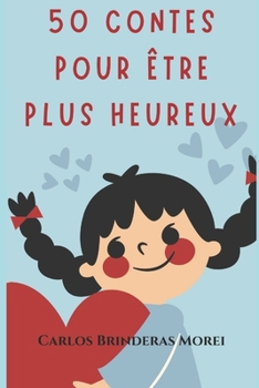 Paperback 50 Contes Pour Être Plus Heureux: et meilleur et désirable [French] Book