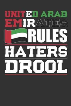 Paperback United Arab Emirates Rules Haters Drool: Patriotic Notebook for People Who Love United Arab Emirates Book