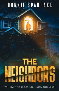 Paperback The Neighbors: You Live Too Close, You Know Too Much Book