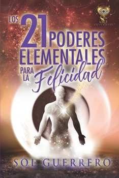 Paperback Los 21 Poderes Elementales para la Felicidad: Herramientas poderosas para mejorar tu vida [Spanish] Book