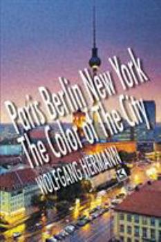 Paperback Paris Berlin New York - The Color of the City Book