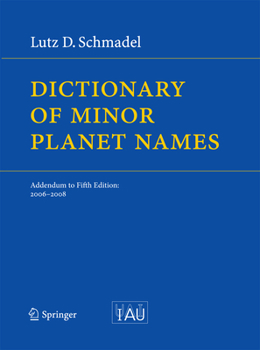 Paperback Dictionary of Minor Planet Names: Addendum to Fifth Edition: 2006 - 2008 Book