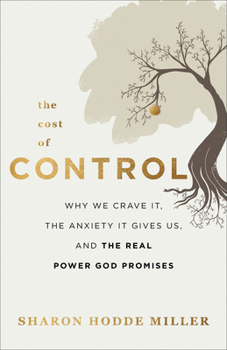 Paperback The Cost of Control: Why We Crave It, the Anxiety It Gives Us, and the Real Power God Promises Book