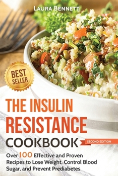 Paperback The Insulin Resistance Cookbook: Over 100 Effective and Proven Recipes to Lose Weight, Control Blood Sugar, and Prevent Prediabetes Book