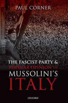 Hardcover The Fascist Party and Popular Opinion in Mussolini's Italy Book