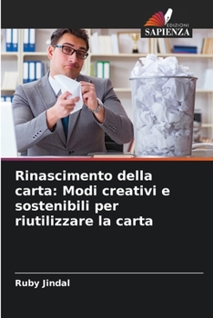 Paperback Rinascimento della carta: Modi creativi e sostenibili per riutilizzare la carta [Italian] Book