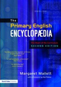 Paperback The Primary English Encyclopedia: The Heart of the Curriculum Book