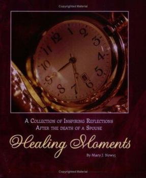 Hardcover Healing Moments: A Collection of Inspiring Reflections After the Death of a Spouse Book