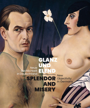 Hardcover Splendor and Misery: New Objectivity in Germany Book