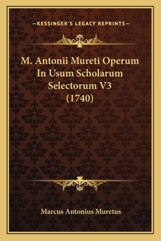 Paperback M. Antonii Mureti Operum In Usum Scholarum Selectorum V3 (1740) [Latin] Book