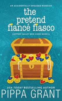 The Pretend Fiancé Fiasco (Copper Valley Bro Code) - Book #6 of the Bro Code