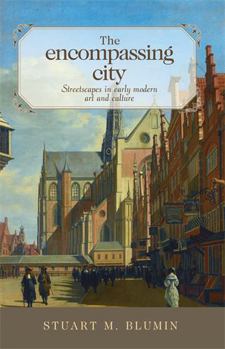 Hardcover The Encompassing City: Streetscapes in Early Modern Art and Culture Book