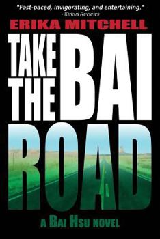 Take the Bai Road - Book #2 of the A Bai Hsu Novel