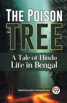 Paperback The Poison Tree A TALE OF HINDU LIFE IN BENGAL Book