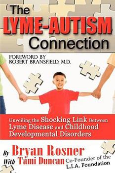 Paperback The Lyme-Autism Connection: Unveiling the Shocking Link Between Lyme Disease and Childhood Developmental Disorders Book