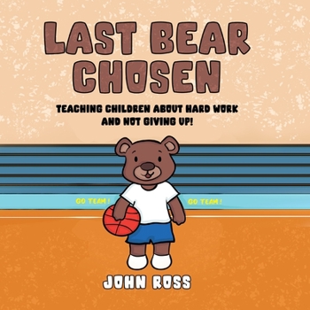 Paperback Last Bear Chosen: Teaching children about hard work and not giving up! Book