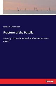 Paperback Fracture of the Patella: a study of one hundred and twenty-seven cases Book