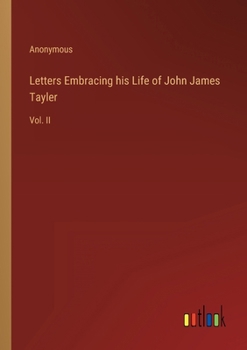 Paperback Letters Embracing his Life of John James Tayler: Vol. II Book