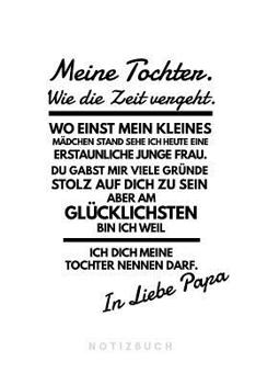 Paperback Meine Tochter. Wie die Zeit vergeht. Wo einst mein kleines M?dchen stand sehe ich heute eine erstaunliche Frau. Du gabst mir viele Gr?nde stolz auf di [German] Book