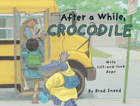 Hardcover After a While, Crocodile: A Lift-The-Flap Picture Book of Wordplay Book