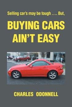 Paperback Buying Cars Ain't Easy: Selling car's may be tough .... But, Book