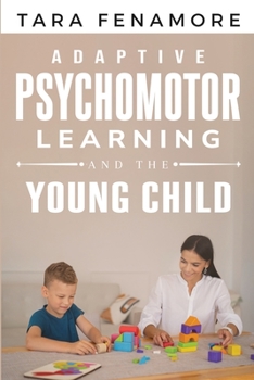 Paperback Adaptive Psychomotor Learning and the Young Child Book