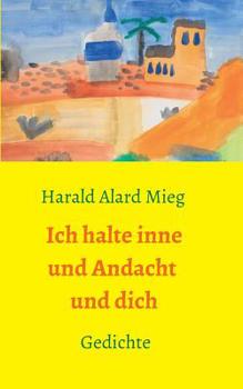 Paperback Ich halte inne und Andacht und dich [German] Book