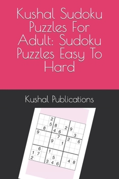 Paperback Kushal Sudoku Puzzles For Adult: Sudoku Puzzles Easy To Hard Book