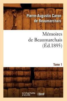Ma(c)Moires de Beaumarchais. Tome 1 (A0/00d.1895)