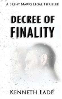 Paperback Decree of Finality: A Brent Marks Legal Thriller Book