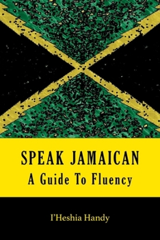 Paperback Speak Jamaican: A Guide to Fluency Book