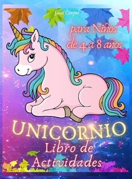 Hardcover Unicornio Libro de Actividades para Ni?os de 4 a 8 a?os: Un divertido cuaderno de trabajo con unicornios - P?ginas para colorear - P?ginas de activida [Spanish] Book