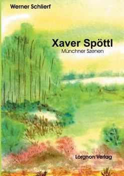 Paperback Xaver Spöttl - Münchner Szenen [German] Book