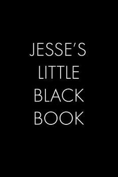 Paperback Jesse's Little Black Book: The Perfect Dating Companion for a Handsome Man Named Jesse. A secret place for names, phone numbers, and addresses. Book