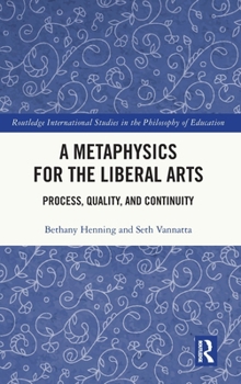Hardcover A Metaphysics for the Liberal Arts: Process, Quality, and Continuity Book