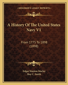 Paperback A History Of The United States Navy V1: From 1775 To 1898 (1898) Book