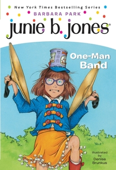 Junie B., First Grader: One-Man Band - Book #22 of the Junie B. Jones