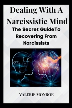 Paperback Dealing with a Narcissitic Mind: The Secret Guide To Dealing With Narcissists [Large Print] Book