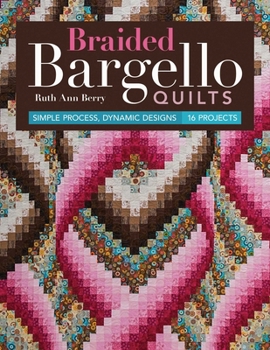 Paperback Braided Bargello Quilts: Simple Process, Dynamic Designs - 16 Projects Book