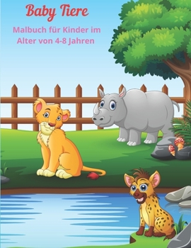Paperback Baby Tiere - Malbuch für Kinder im Alter von 4-8 Jahren: Malbuch Für Jungen Und Mädchen [German] Book