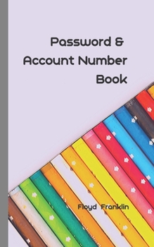 Password and Account Number Book : Never Forget the Password Again (Password Book)