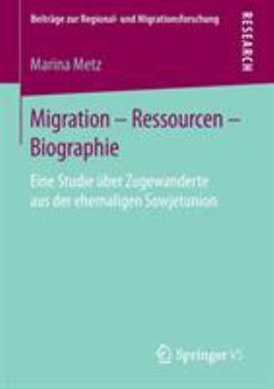 Paperback Migration - Ressourcen - Biographie: Eine Studie Über Zugewanderte Aus Der Ehemaligen Sowjetunion [German] Book