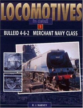 Bulleid 4-6-2 Merchant Navy Class - Book #1 of the Locomotives in Detail