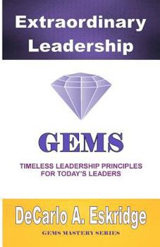 Paperback Extraordinary Leadership: Timeless Leadership Principles for Today's Leaders Book