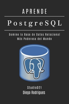 APRENDE PostgreSQL: Domina la Base de Datos Relacional Más Poderosa del Mundo (Data Extreme Esp)