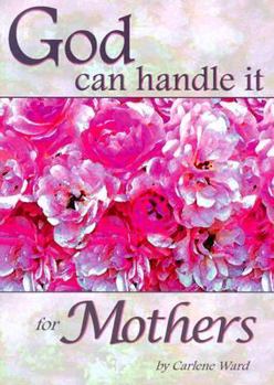 Paperback God Can Handle It ... for Mothers Book