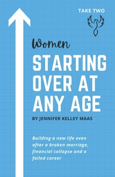 Starting Over At Any Age: Building a new... book by Jennifer Kelley Maas